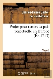 Projet Paix Perpetuelle En Europe T.1 Edition 1713