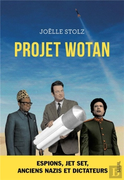Bertrand.pt - Projet Wotan : Espions, Jet Set, Anciens Nazis Et Dictateurs