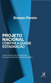 Projeto Nacional Contra A Quase-Estagnação: Juros E Câmbio, Para O Investimento Privado, E Aumento Do Investimento Público