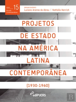 Bertrand.pt - Projetos De Estado Na América Latina Contemporânea (1930-1960)