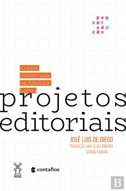 Bertrand.pt - Projetos Editoriais E Redes Intelectuais Na América Latina