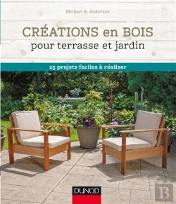 Bertrand.pt - Projets En Bois Pour Le Jardin ; Jardinières, Tables, Chaises... 25 Projets Faciles À Réaliser
