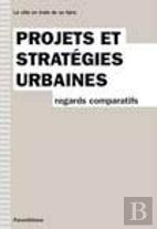 Projets Et Stratégies Urbaines ; Regards Comparatifs