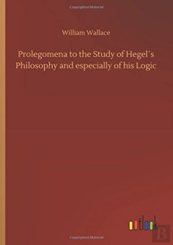 Bertrand.pt - Prolegomena To The Study Of Hegelã¯Â¿Â½S Philosophy And Especially Of His Logic