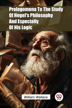 Bertrand.pt - Prolegomena To The Study Of Hegel'S Philosophy And Especially Of His Logic