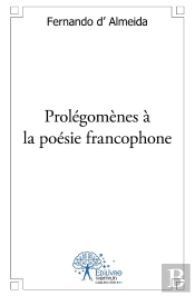 Prolégomènes À La Poésie Francophone