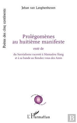 Bertrand.pt - Prolégomènes Au Huitième Manifste : Ente De  Su Surréalisme Raconté À Mamadou Slang Et À Sa Bande Du Rendez-Vous Des Amis