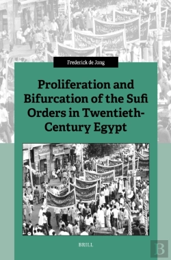 Bertrand.pt - Proliferation And Bifurcation Of The Sufi Orders In Twentieth-Century Egypt