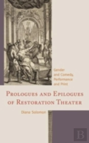 Prologues And Epilogues Of Restoration Theater