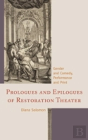 Prologues And Epilogues Of Restoration Theater