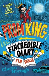 Prom King: The Fincredible Diary Of Fin Spencer