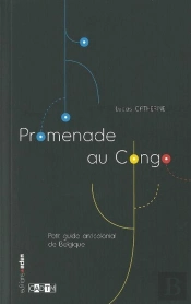 Promenade Au Congo ; Patrimoine Colonial À Bruxelles, En Belgique