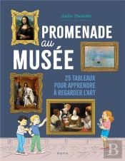 Promenade Au Musée : 25 Tableaux Pour Apprendre À Regarder L'Art