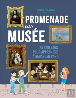 Bertrand.pt - Promenade Au Musée : 25 Tableaux Pour Apprendre À Regarder L'Art
