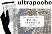 Promenade Dans Paris Disparu ; Un Voyage Dans Le Temps Au Coeur Du Paris Historique