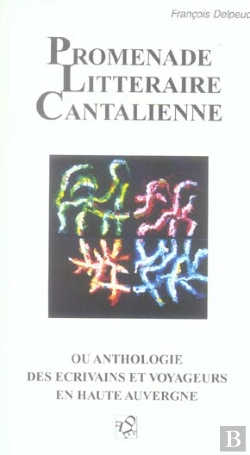 Bertrand.pt - Promenade Litteraire Cantalienne Ou Anthologie Des Ecrivains Et Voyageurs En Haute Auvergne