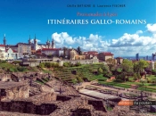 Promenades À Lyon : Itinéraires Gallo-Romains