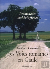 Promenades Archéologiques ; Les Voies Romaines En Gaule