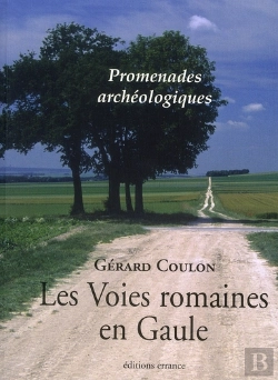 Bertrand.pt - Promenades Archéologiques ; Les Voies Romaines En Gaule