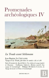 Promenades Archéologiques Tome 4 : La Troade Avant Schliemann