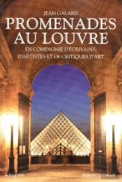 Promenades Au Louvre En Compagnie D'Écrivains, D'Artistes Et De Critiques D'Art - En Compagnie D'Écrivains D'Artistes Et De Critique