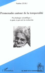 Promenades Autour De La Temporalite ; Psychologie Scientifique : A Quoi, A Qui Sert La Recherche ?
