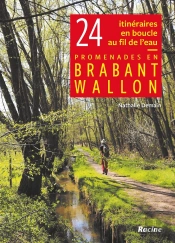 Promenades En Brabant Wallon ; 24 Itinéraires En Boucle Au Fil De L'Eau