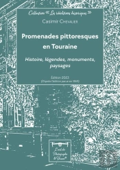 Promenades Pittoresques En Touraine - Histoire, Legendes, Monuments, Paysages