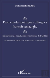 Promenades Poétiques Bilingues Francaise-Amazighe : Tribulations De Populations Prisonnières De Fragilités