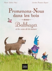 Promenons-Nous Dans Les Bois : Balthazar Et Les Sons De La Nature