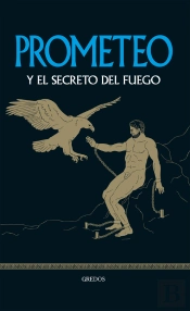 Prometeo Y El Secreto Del Fuego
