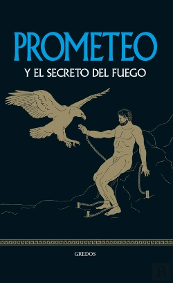 Bertrand.pt - Prometeo Y El Secreto Del Fuego