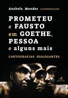 Prometeu e Fausto em Goethe, Pessoa e alguns mais
