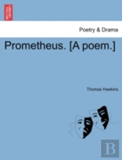Prometheus. (A Poem.)
