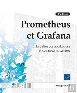 Bertrand.pt - Prometheus Et Grafana : Surveillez Vos Applications Et Composants Système (2e Édition)