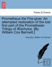Prometheus The Fire-Giver. An Attempted