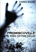 Promiscuville: Rise Of The Dead