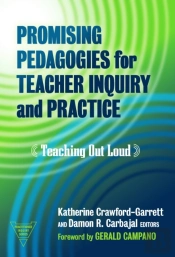 Promising Pedagogies For Teacher Inquiry And Practice