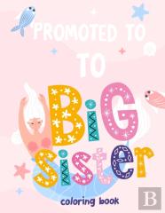 Promoted To Big Sister Coloring Book