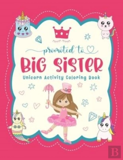 Bertrand.pt - Promoted To Big Sister Unicorn Activity Coloring Book