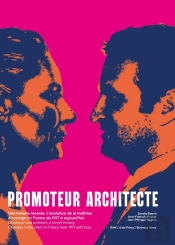 Promoteur Architecte, Une Histoire Recente ; L'Évolution De La Maîtrise D'Ouvrage En France De 1977 À 2020