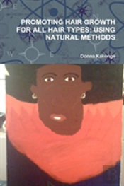 Promoting Hair Growth For All Hair Types: Using Natural Methods
