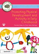 Promoting Physical Development And Activity In Early Childhood
