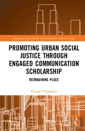 Promoting Urban Social Justice Through Engaged Communication Scholarship