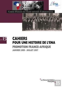 Bertrand.pt - Promotion France-Afrique Janvier 1955 - Juillet 1957 : Cahier Pour Une Histoire De L'Ena N°15