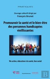 Promouvoir La Santé Et Le Bien-Être Des Personnes Handicapées Vieillissantes : Vie Active, Éducation À La Santé, Lien Social