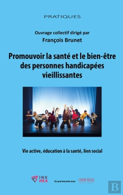 Bertrand.pt - Promouvoir La Santé Et Le Bien-Être Des Personnes Handicapées Vieillissantes : Vie Active, Éducation À La Santé, Lien Social