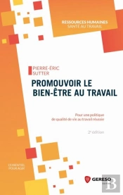 Promouvoir Le Bien-Être Au Travail ; Pour Une Politique De Qvt Réussie (2e Édition)