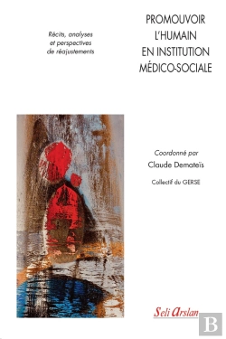 Bertrand.pt - Promouvoir L'Humain En Institution Médico-Sociale ; Récits, Analyses Et Perspectives De Réajustements