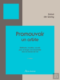 Bertrand.pt - Promouvoir Un Artiste : Méthodes, Modèles, Conseils Pour Se Forger Une Renommée Dans Le Monde De L'Art - 4e Édition